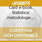 Card e-book. Statistica: metodologie per le scienze sociali cd musicale di Borra Simone