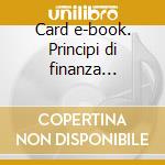 Card e-book. Principi di finanza aziendale cd musicale di Brealey Richard