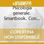 Psicologia generale. Smartbook. Con Connect