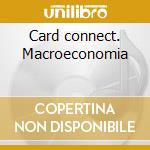 Card connect. Macroeconomia cd