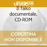 Il falso documentale. CD-ROM cd