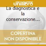 La diagnostica e la conservazione dei manufatti lignei. Atti del Convegno (Marsala, 9-11 dicembre 2005). CD-ROM cd musicale