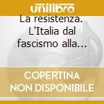 La resistenza. L'Italia dal fascismo alla Repubblica. CD-ROM versione Mac