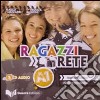 Ragazzi in rete A1. Corso multimediale d'italiano per stranieri. 2 CD Audio cd