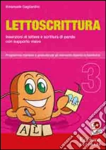 Lettoscrittura. Programma intensivo e graduale per gli interventi riabilitativi. CD-ROM. Vol. 3: Inserzioni di lettere e scrittura di parole con supporto visivo cd