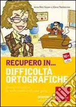 Vizzari Anna Rita / Elena Tamborrino - Recupero In... Difficolta Ortografiche. Percorsi E Attivita Per La Scuola Secondaria Di Primo Grado. CD-ROM