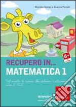 Beatrice Pontalti / Nicoletta Santoni - Recupero In... Matematica. CD-ROM