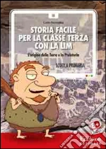 Carlo Scataglini - Storia Facile Per La Classe Terza Con La LIM. L'origine Della Terra E La Preistoria. CD-ROM cd