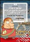 Carlo Scataglini - Storia Facile Per La Classe Quarta Con La LIM. Le Civilta Dei Fiumi E Del Mediterraneo. CD-ROM cd
