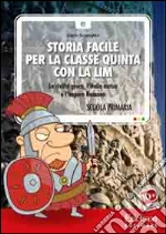 Carlo Scataglini - Storia Facile Per La Classe Quinta Con La LIM. La Civilta Greca, L'italia Antica E L'impero Romano. CD-ROM cd