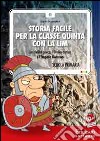 Carlo Scataglini - Storia Facile Per La Classe Quinta Con La LIM. La Civilta Greca, L'italia Antica E L'impero Romano. CD-ROM cd