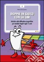 Marta Zanzottera - Doppie In Gioco Con La LIM. Attivita Sulle Difficolta Ortografiche Per Bambini Dagli 8 Agli 11 Anni. CD-ROM cd