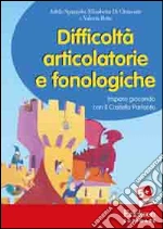 Adele Spagnolo / Di Clemente Elisabetta / Valeria Rota - Difficolta Articolatorie E Fonologiche. Imparo Giocando Con Il Castello Parlante. CD-ROM cd