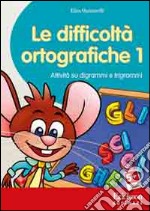 Elisa Quintarelli - Le Difficolta Ortografiche. Attivita Su Digrammi E Trigrammi. CD-ROM #01
