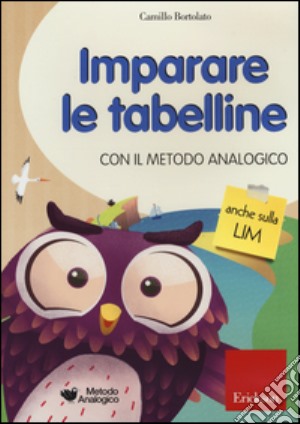 Camillo Bortolato - Imparare Le Tabelline Con Il Metodo Analogico. CD-ROM cd musicale di Bortolato Camillo