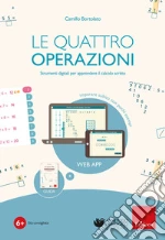 La quattro operazioni (Software + guida cartacea). Strumenti digitali per apprendere il calcolo scritto. Con Libro rilegato cd