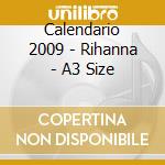 Calendario 2009 - Rihanna - A3 Size cd