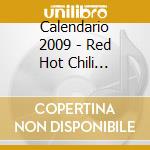 Calendario 2009 - Red Hot Chili Peppers - A3 Siz cd