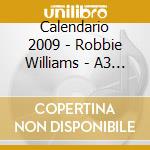 Calendario 2009 - Robbie Williams - A3 Size cd