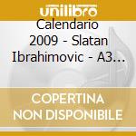 Calendario 2009 - Slatan Ibrahimovic - A3 Size cd