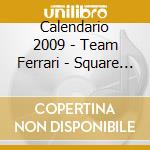 Calendario 2009 - Team Ferrari - Square Size cd