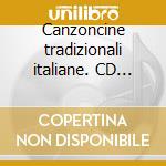 Canzoncine tradizionali italiane. CD Audio cd musicale