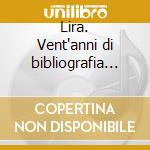 Lira. Vent'anni di bibliografia (1985-2005). 6 CD-ROM cd