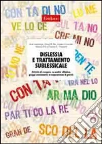 Dislessia e trattamento sublessicale. Attività di recupero su analisi sillabica, gruppi consonantici e composizione di parole. CD-ROM cd
