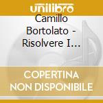 Camillo Bortolato - Risolvere I Problemi Per Immagini. Attivita Di Comprensione Del Testo In Aritmetica Attraverso Il Metodo AnalogicoIntuitivo. CDR cd