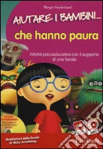 Margot Sunderland - Aiutare I Bambini... Che Hanno Paura. Attivita Psicoeducative Con Il Supporto Di Una Favola. CD-ROM cd