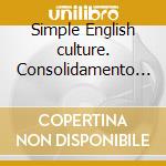 Simple English culture. Consolidamento dell'inglese base attraverso attività sulla civiltà anglofona. CD-ROM
