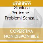 Gianluca Perticone - Problemi Senza Problemi. Attivita Di Problem Solving Matematico. CD-ROM cd