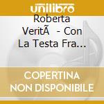 Roberta VeritÃ  - Con La Testa Fra Le Favole. Favole E Attivita Per Pensare Serenamente. CD-ROM cd