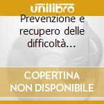 Prevenzione e recupero delle difficoltà morfosintattiche. Attività per la riabilitazione del liguaggio. CD-ROM cd