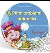 Primi problemi aritmetici. Esercizi per la scuola primaria. CD-ROM cd musicale di Gagliardini Emanuele