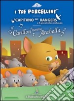 I tre porcellini-Il capitano dei rangers e il giocattolaio malvagio-Il carillon di nonna Arabella. Audiolibro. CD Audio