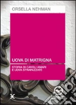 Uova di matrigna. Storia di cavoli amari e uova strapazzate. Audiolibro. CD Audio