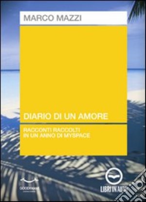 Diario di un amore. Audiolibro. CD Audio cd musicale di Mazzi Marco