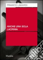 Anche una sola lacrima. Audiolibro. CD Audio cd