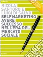 Selfmarketing. Avere successo nell'era del mercato sociale. Audiolibro. 2 CD Audio
