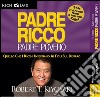 Padre ricco padre povero. Quello che i ricchi insegnano ai figli sul denaro. Audiolibro. 6 CD Audio cd musicale di Kiyosaki Robert T.