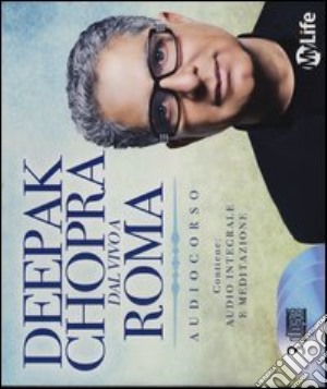Deepak Chopra dal vivo a Roma. Audiolibro. 3 CD Audio cd musicale di Chopra Deepak