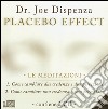 Placebo effect. Le meditazioni: Come cambiare due credenze e due percezioni-Come cambiare una credenza e una percezione. Audiolibro. 2 CD Audio cd musicale di Dispenza Joe