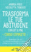 Trasforma le tue abitudini con EFT e PNL. Con CD-Audio cd