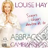 Abbraccia il cambiamento. Audiocorso 2 CD Audio cd musicale di Hay Louise L.