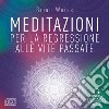Meditazioni per la regressione alle vite passate. Nuova ediz. cd musicale di Weiss Brian L.