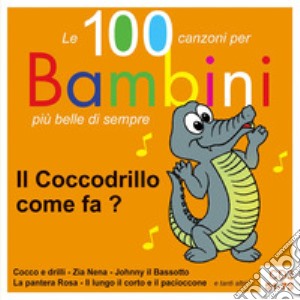 Il coccodrillo come fa? Le 100 canzoni per bambini più belle di sempre. CD Audio. Vol. 3: 51-75 cd musicale