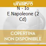 N - Io E Napoleone (2 Cd) cd musicale di O.S.T.