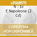 N - Io E Napoleone (2 Cd) cd