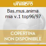 Bas.mus.anima mia v.1 top96/97 cd